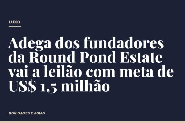 Adega dos fundadores da Round Pond Estate vai a leilão com meta de US$ 1,5 milhão