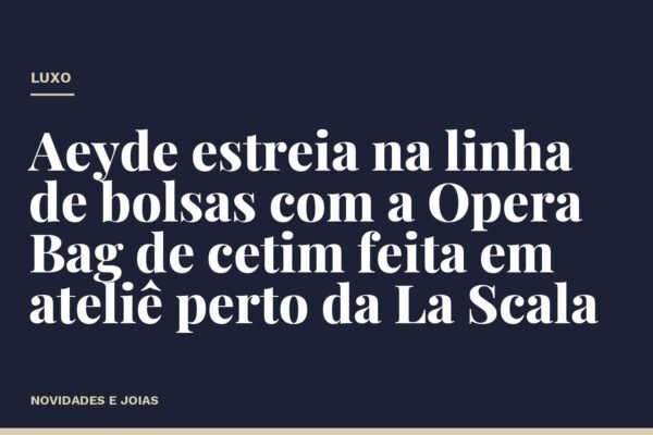 Aeyde estreia na linha de bolsas com a Opera Bag de cetim feita em ateliê perto da La Scala