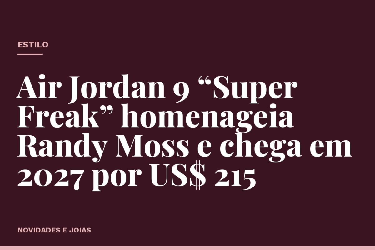 Air Jordan 9 “Super Freak” homenageia Randy Moss e chega em 2027 por US$ 215