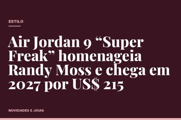 Air Jordan 9 “Super Freak” homenageia Randy Moss e chega em 2027 por US$ 215