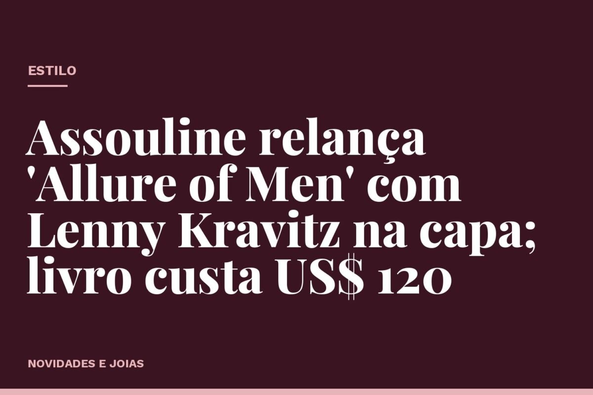 Assouline relança 'Allure of Men' com Lenny Kravitz na capa; livro custa US$ 120
