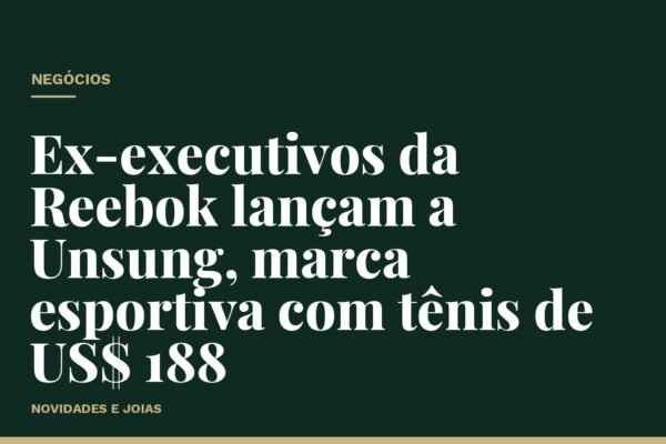 Ex-executivos da Reebok lançam a Unsung, marca esportiva com tênis de US$ 188