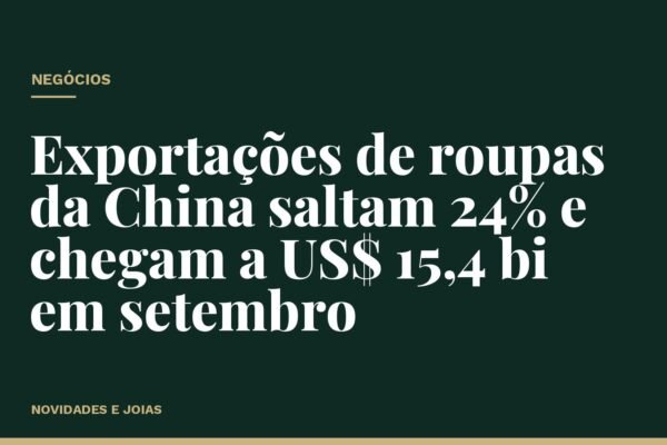 Exportações de roupas da China saltam 24% e chegam a US$ 15,4 bi em setembro
