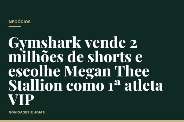 Gymshark vende 2 milhões de shorts e escolhe Megan Thee Stallion como 1ª atleta VIP