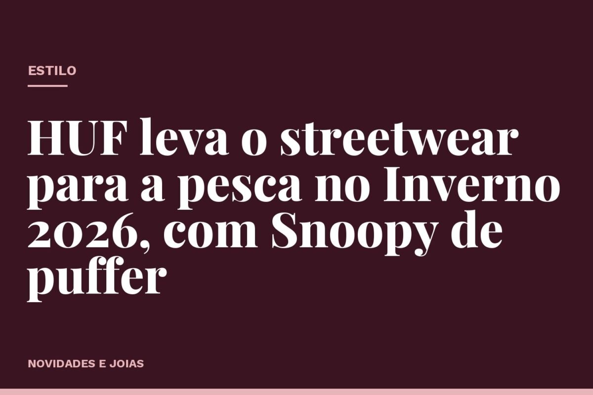 HUF leva o streetwear para a pesca no Inverno 2026, com Snoopy de puffer