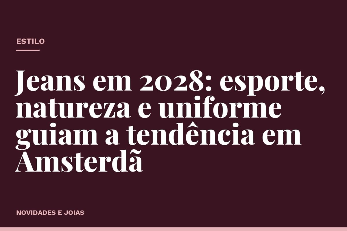 Jeans em 2028: esporte, natureza e uniforme guiam a tendência em Amsterdã