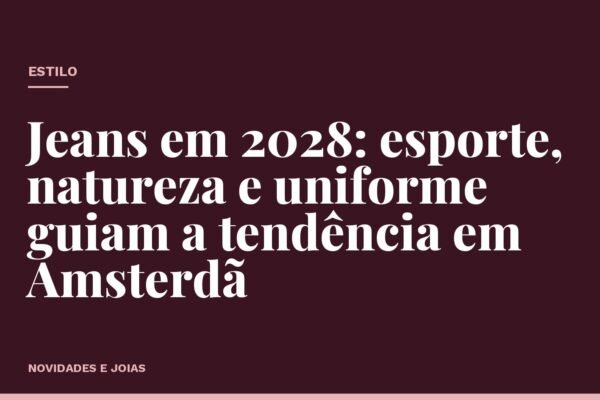 Jeans em 2028: esporte, natureza e uniforme guiam a tendência em Amsterdã