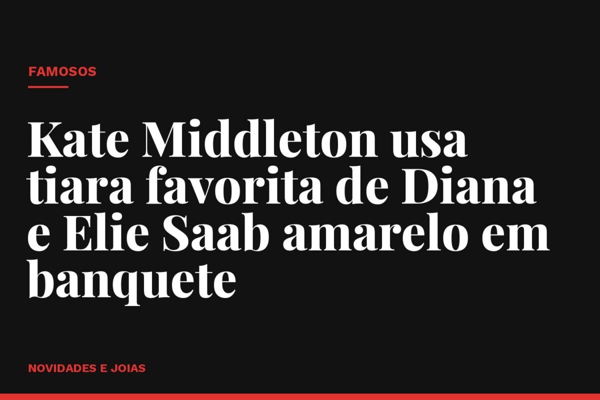 Kate Middleton usa tiara favorita de Diana e Elie Saab amarelo em banquete