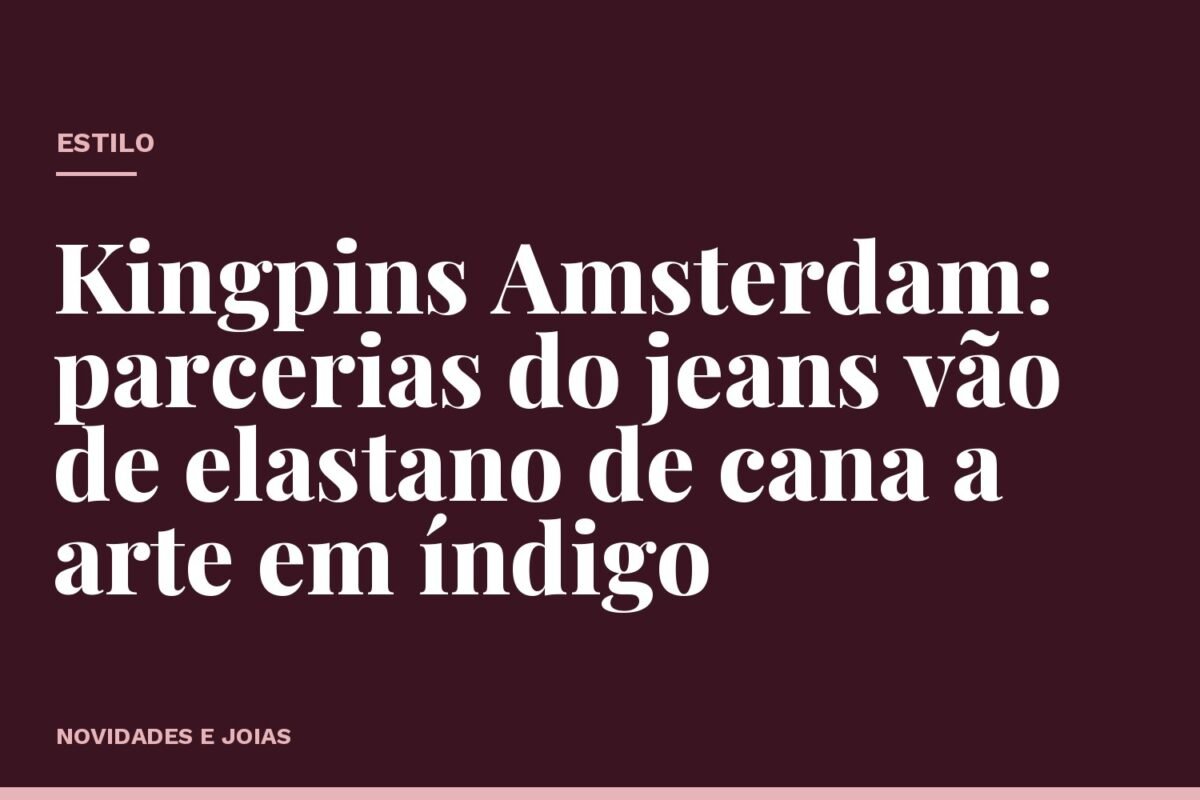 Kingpins Amsterdam: parcerias do jeans vão de elastano de cana a arte em índigo