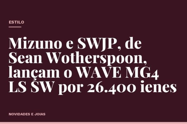 Mizuno e SWJP, de Sean Wotherspoon, lançam o WAVE MG4 LS SW por 26.400 ienes