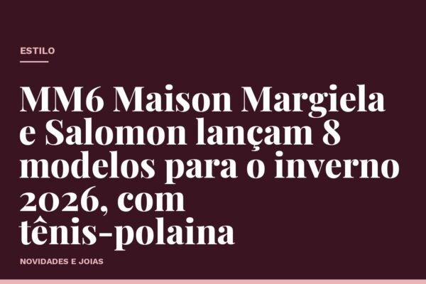 MM6 Maison Margiela e Salomon lançam 8 modelos para o inverno 2026, com tênis-polaina