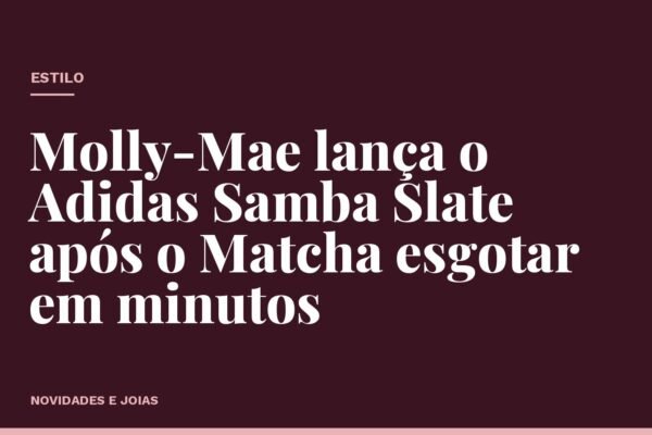 Molly-Mae lança o Adidas Samba Slate após o Matcha esgotar em minutos
