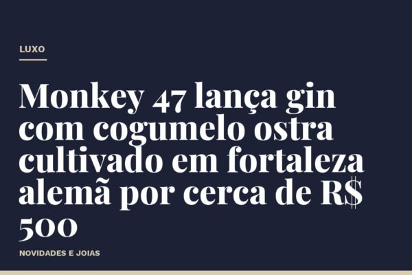 Monkey 47 lança gin com cogumelo ostra cultivado em fortaleza alemã por cerca de R$ 500
