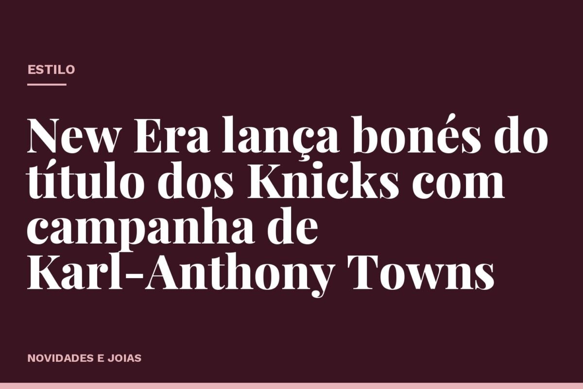 New Era lança bonés do título dos Knicks com campanha de Karl-Anthony Towns