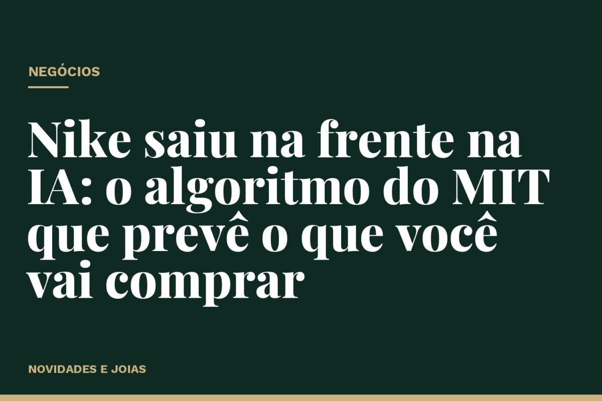 Nike saiu na frente na IA: o algoritmo do MIT que prevê o que você vai comprar