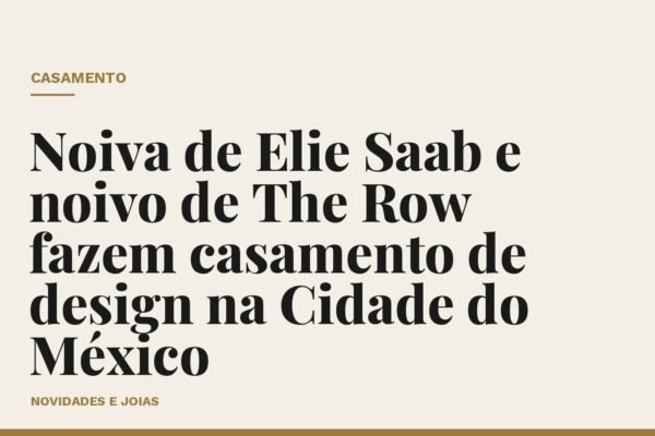 Noiva de Elie Saab e noivo de The Row fazem casamento de design na Cidade do México