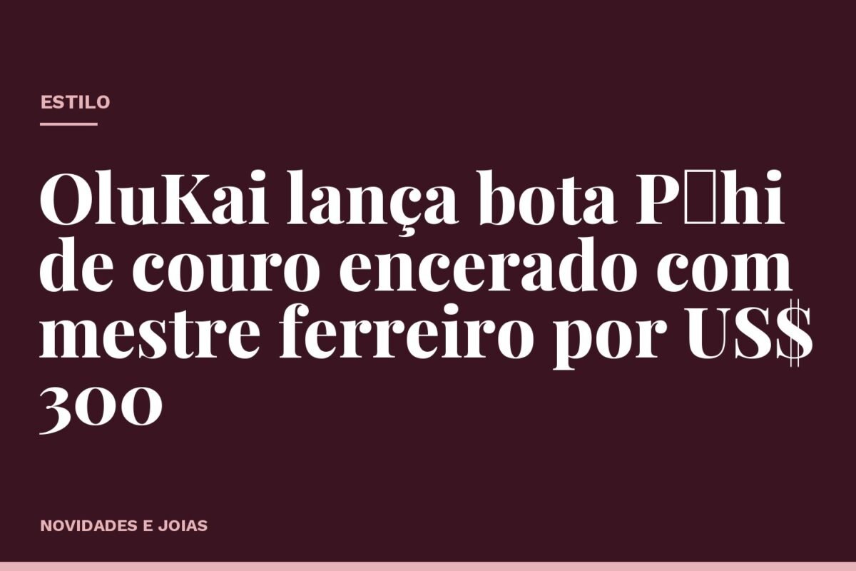 OluKai lança bota Pāhi de couro encerado com mestre ferreiro por US$ 300