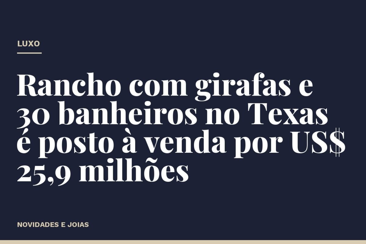 Rancho com girafas e 30 banheiros no Texas é posto à venda por US$ 25,9 milhões