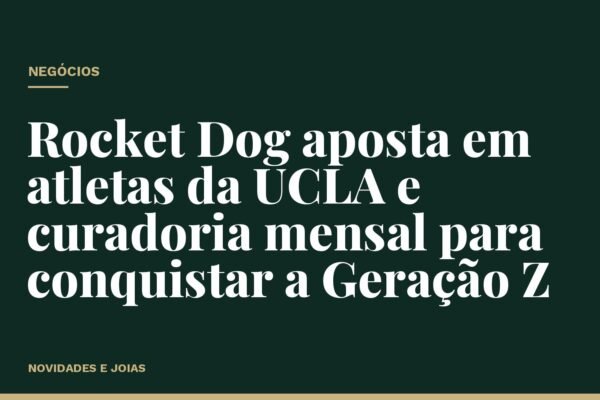 Rocket Dog aposta em atletas da UCLA e curadoria mensal para conquistar a Geração Z