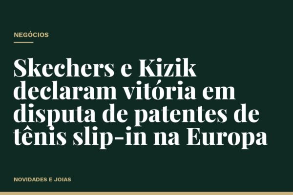 Skechers e Kizik declaram vitória em disputa de patentes de tênis slip-in na Europa