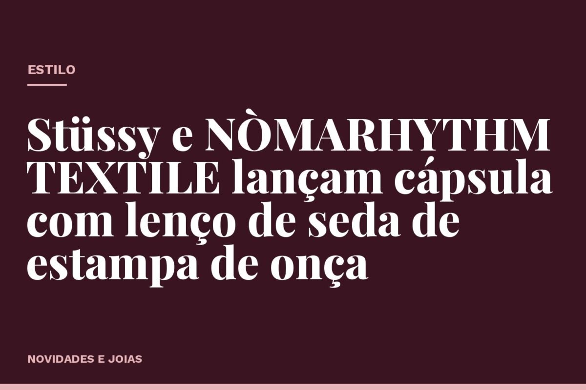 Stüssy e NÒMARHYTHM TEXTILE lançam cápsula com lenço de seda de estampa de onça