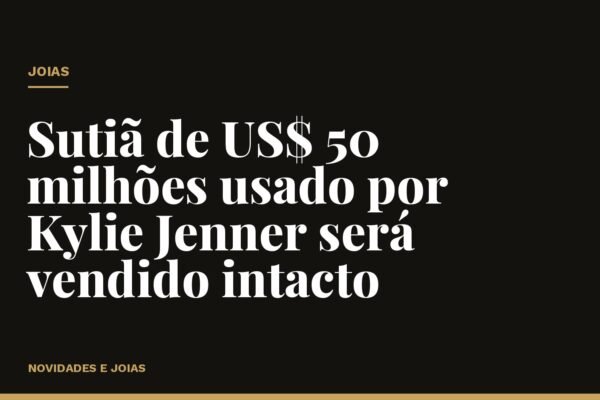 Sutiã de US$ 50 milhões usado por Kylie Jenner será vendido intacto