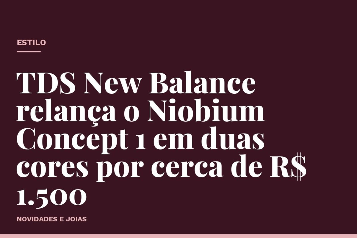 TDS New Balance relança o Niobium Concept 1 em duas cores por cerca de R$ 1.500