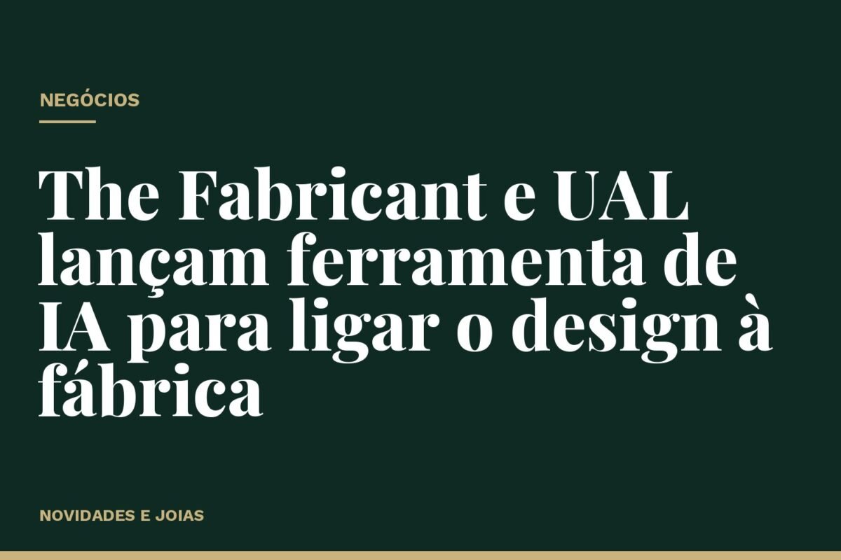 The Fabricant e UAL lançam ferramenta de IA para ligar o design à fábrica