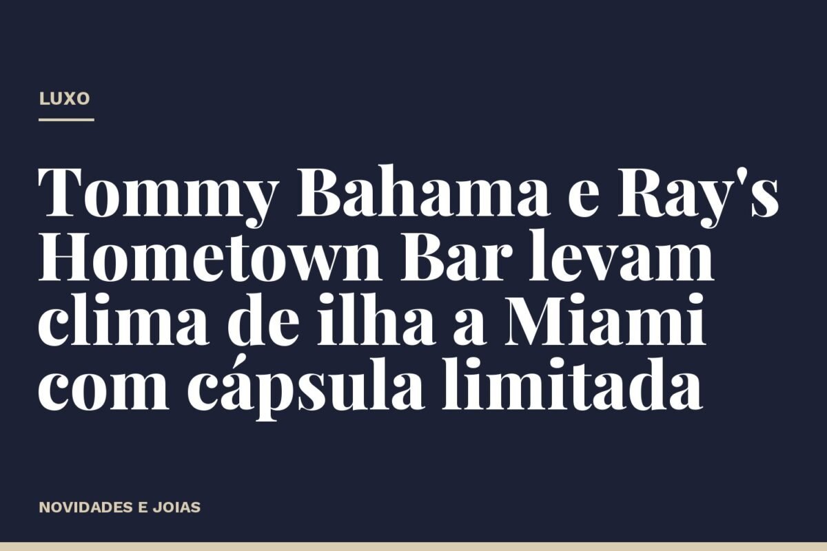 Tommy Bahama e Ray's Hometown Bar levam clima de ilha a Miami com cápsula limitada