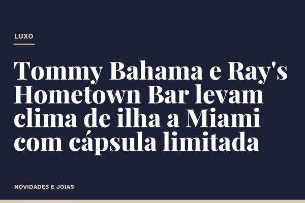 Tommy Bahama e Ray's Hometown Bar levam clima de ilha a Miami com cápsula limitada